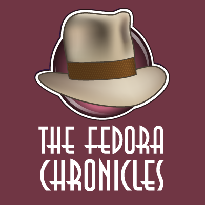 The Fedora Chronicles Home The Fedora Chronicles Home